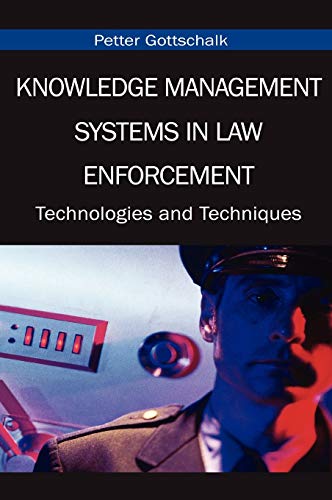 Knowledge Management Systems in Law Enforcement: Technologies and Techniques