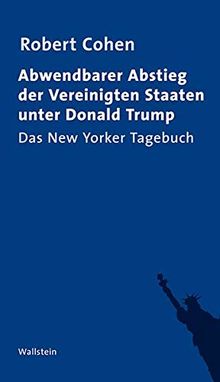 Abwendbarer Abstieg der Vereinigten Staaten unter Donald Trump: Das New Yorker Tagebuch