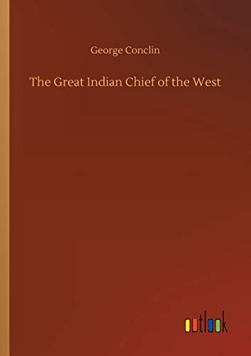 The Great Indian Chief of the West