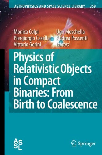 Physics of Relativistic Objects in Compact Binaries: from Birth to Coalescence (Astrophysics and Space Science Library)