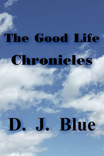 The Good Life Chronicles