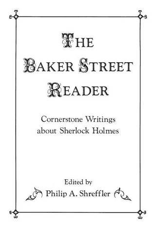 The Baker Street Reader: Cornerstone Writings about Sherlock Holmes (Contributions to the Study of Popular Culture)