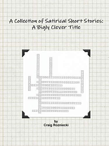 A Collection of Satirical Short Stories: A Bigly Clever Title