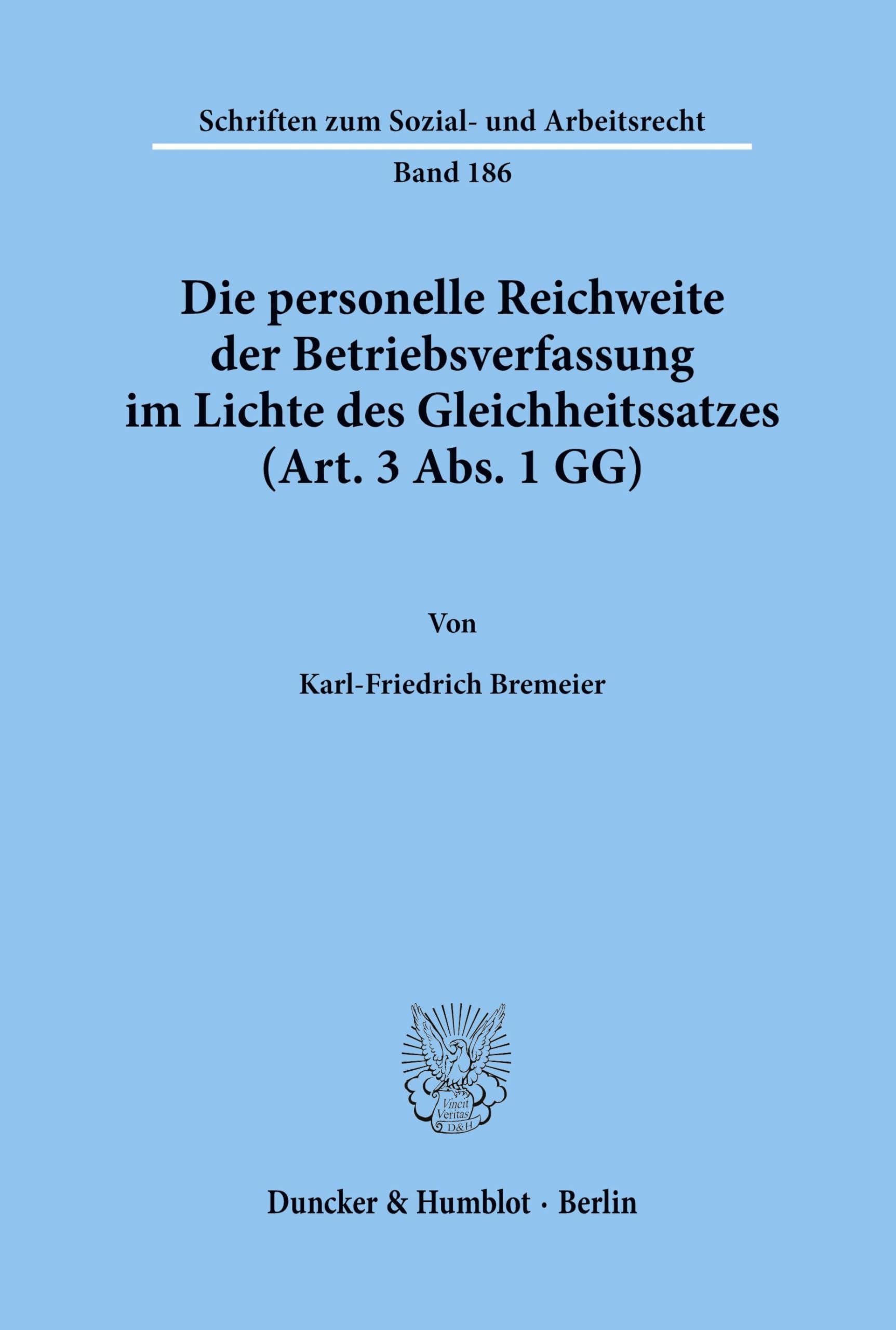 Die personelle Reichweite der Betriebsverfassung im Lichte des Gleichheitssatzes (Art. 3 Abs. 1 GG). (Schriften zum Sozial- und Arbeitsrecht; SAR 186): Dissertationsschrift