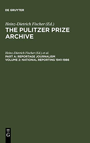 National Reporting 1941-1986: From Labor Conflicts to the Challenger Disaster (The Pulitzer Prize Archive. Reportage Journalism)