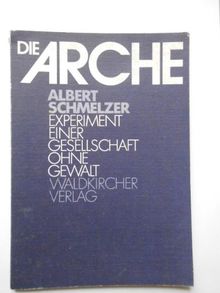 Die Arche. Experiment einer Gesellschaft ohne Gewalt