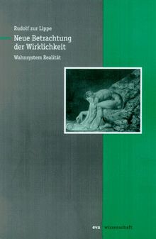 Neue Betrachtungen der Wirklichkeit. Wahnsystem Realität