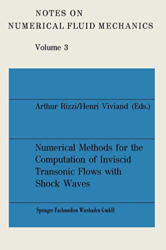 Numerical methods for the computation of inviscid transonic flows with shock waves: A Gamm Workshop (Notes On Numerical Fluid Mechanics) (Notes on Numerical Fluid Mechanics, 3, Band 3)