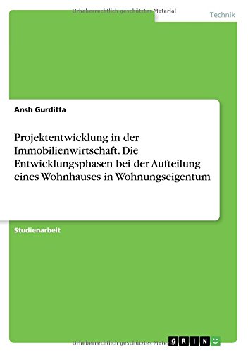 Projektentwicklung in der Immobilienwirtschaft. Die Entwicklungsphasen bei der Aufteilung eines Wohnhauses in Wohnungseigentum