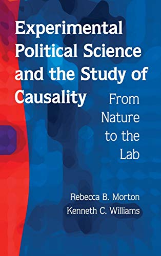 Experimental Political Science and the Study of Causality: From Nature to the Lab