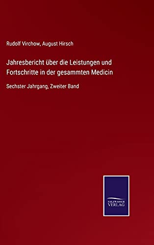 Jahresbericht über die Leistungen und Fortschritte in der gesammten Medicin: Sechster Jahrgang, Zweiter Band