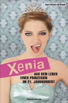 Xenia - Aus dem Leben einer Prinzessin im 21. Jahrhundert