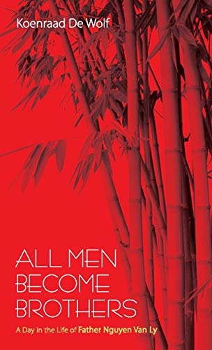 All Men Become Brothers: A Day in the Life of Father Nguyen Van Ly
