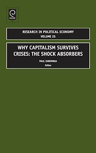 Why Capitalism Survives Crises: The Shock Absorbers (Research in Political Economy, 25, Band 25)