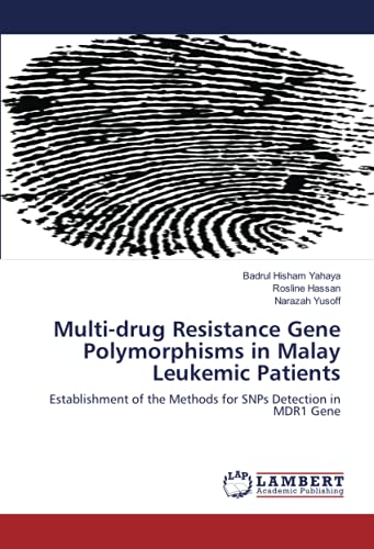 Multi-drug Resistance Gene Polymorphisms in Malay Leukemic Patients: Establishment of the Methods for SNPs Detection in MDR1 Gene