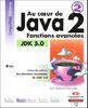 Au coeur de Java 2, volume II : Fonctions avancées