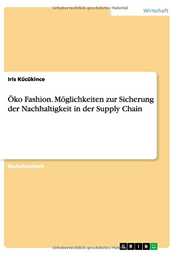 Öko Fashion. Möglichkeiten zur Sicherung der Nachhaltigkeit in der Supply Chain