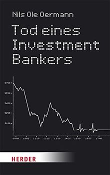 Tod eines Investmentbankers: Eine Sittengeschichte der Finanzbranche (Herder Spektrum)