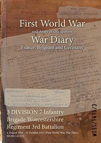 3 DIVISION 7 Infantry Brigade Worcestershire Regiment 3rd Battalion: 4 August 1914 - 31 October 1915 (First World War, War Diary, WO95/1415/3)