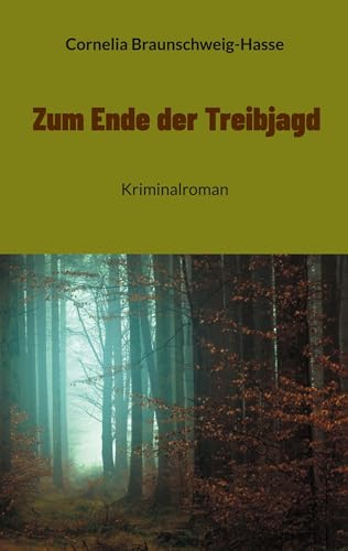 Zum Ende der Treibjagd: Kriminalroman