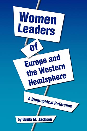 Women Leaders of Europe and the Western Hemisphere: A Biographical Reference