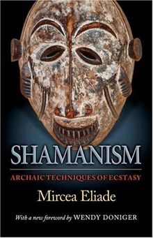 Shamanism: Archaic Techniques of Ecstasy (Mythos: The Princeton/Bollingen Series in World Mythology)