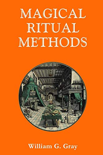 Gray, William G. Magical Ritual Methods
