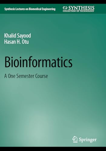 Bioinformatics: A One Semester Course (Synthesis Lectures on Biomedical Engineering)