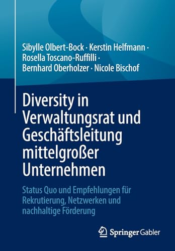 Diversity in Verwaltungsrat und Geschäftsleitung mittelgroßer Unternehmen: Status Quo und Empfehlungen für Rekrutierung, Netzwerken und nachhaltige Förderung