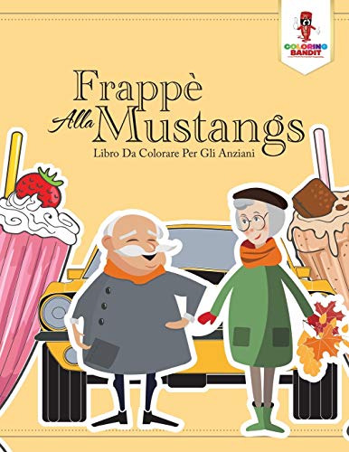 Frappè Alla Mustang: Libro Da Colorare Per Gli Anziani