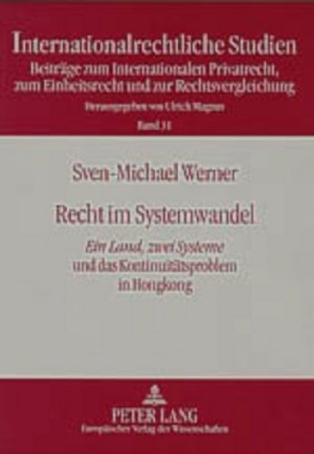 Recht im Systemwandel: Ein Land, zwei Systeme und das Kontinuitätsproblem in Hongkong (Internationalrechtliche Studien)