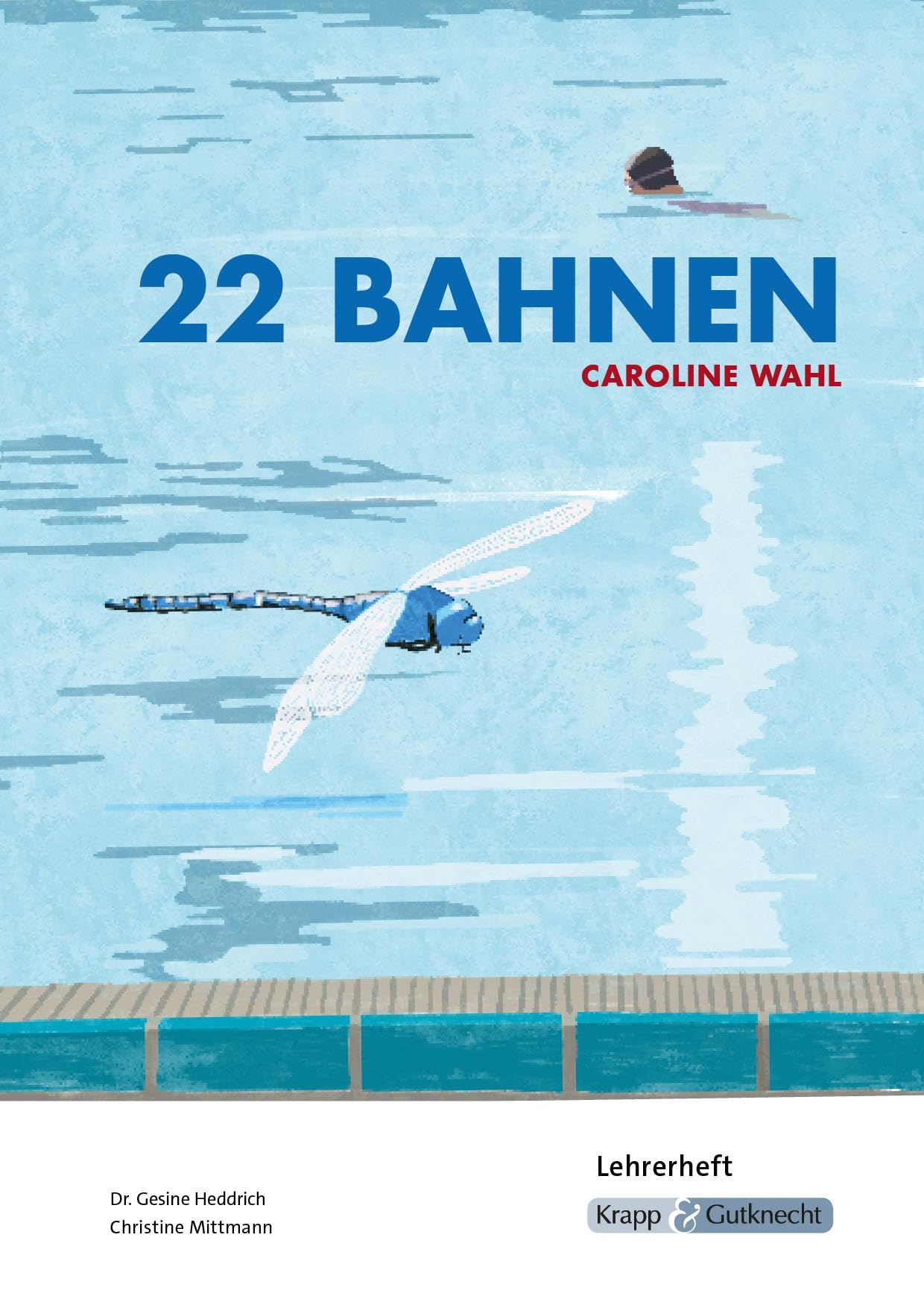 22 Bahnen – Caroline Wahl – Lehrerheft: Unterricht, Lösungen, Didaktik, Methodik, Heft (Sekundarstufe I: Literatur im Unterricht)