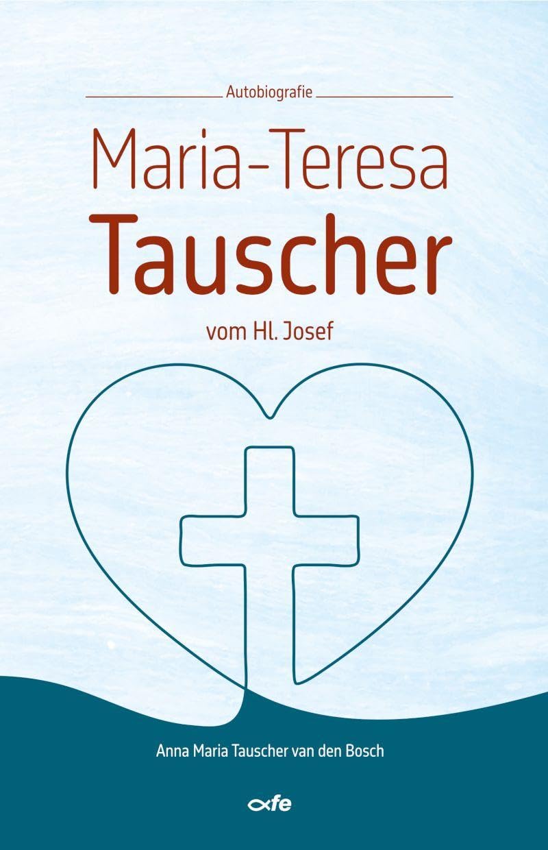Tauscher van den Bosch, Anna Maria: Maria-Teresa Tauscher vom Hl. Josef
