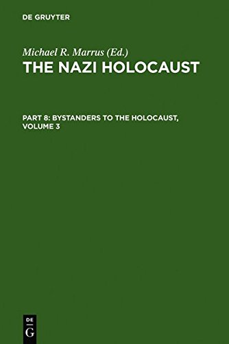 The Nazi Holocaust. Bystanders to the Holocaust: The Nazi Holocaust. Part 8: Bystanders to the Holocaust. Volume 3