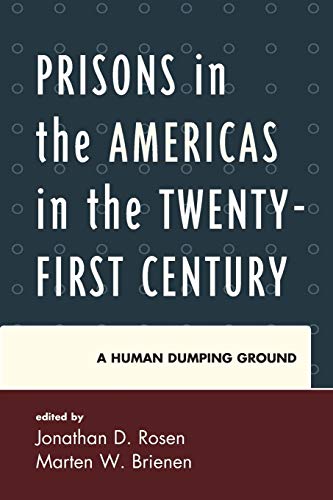 Prisons in the Americas in the Twenty-First Century: A Human Dumping Ground (Security in the Americas in the Twenty-first Century)