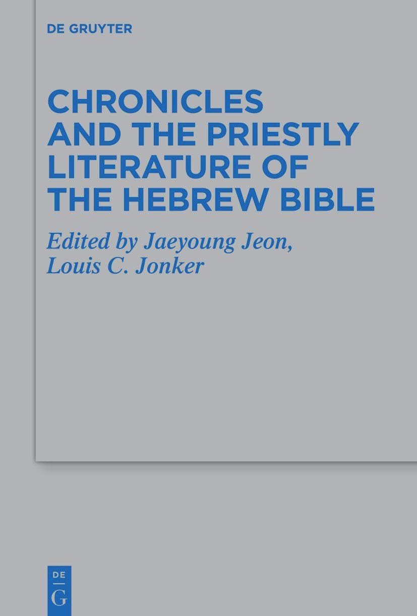 Chronicles and the Priestly Literature of the Hebrew Bible (Beihefte zur Zeitschrift für die alttestamentliche Wissenschaft, 528)