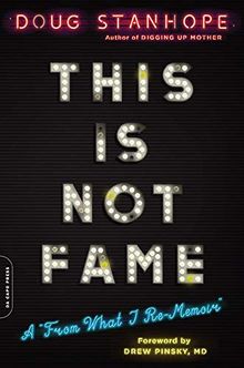 This Is Not Fame: A "From What I Re-Memoir"