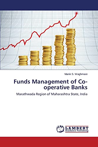 Funds Management of Co-operative Banks: Marathwada Region of Maharashtra State, India