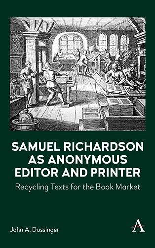 Samuel Richardson as Anonymous Editor and Printer: Recycling Texts for the Book Market