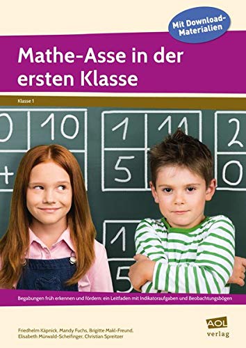 Mathe-Asse in der ersten Klasse: Begabungen früh erkennen und fördern: ein Leitfade n mit Indikatoraufgaben und Beobachtungsbögen