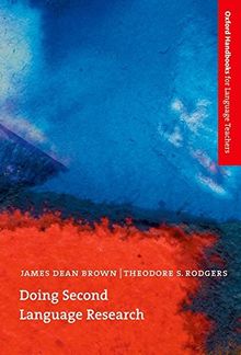 Doing Second Language Research: An Introduction to the Theory and Practice of Second Language Research for Graduate/Master's Students in TESOL and ... (Oxford Handbooks for Language Teachers)