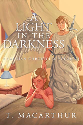 A Light in The Darkness: Guardian Chronicles: Guardian Chronicles Volume I