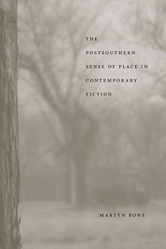 The Postsouthern Sense of Place in Contemporary Fiction (Southern Literary Studies)
