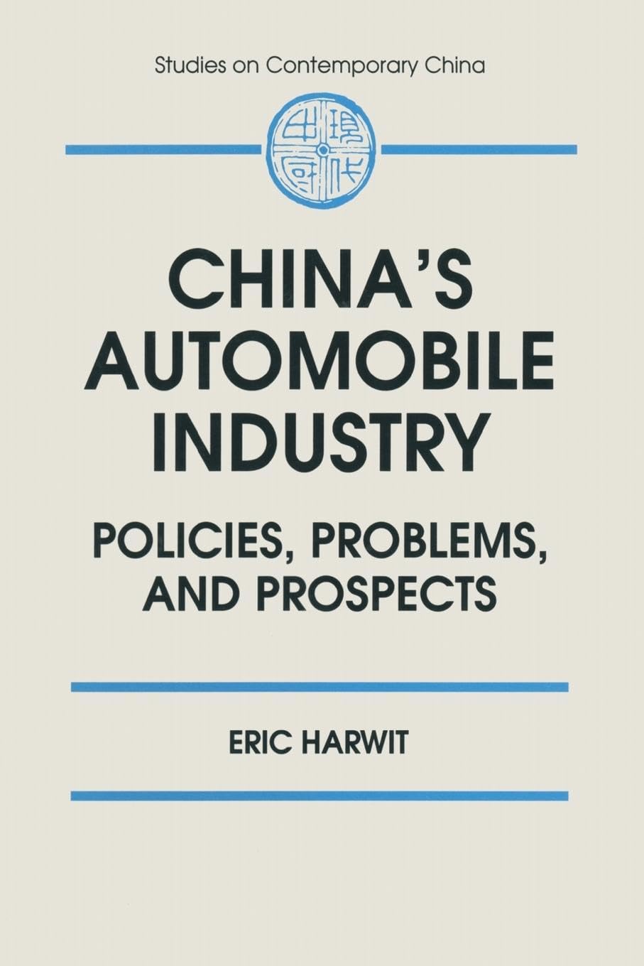 China's Automobile Industry: Policies, Problems and Prospects (Studies on Contemporary China)