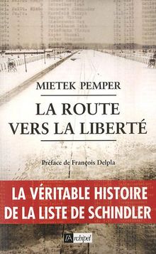 La route vers la liberté : la véritable histoire de la liste de Schindler : mémoires