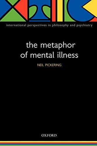 The Metaphor of Mental Illness (International Perspectives in Philosophy and Psychiatry)