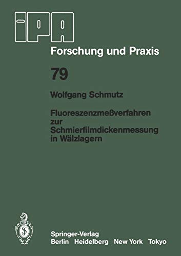 Fluoreszenzmeßverfahren zur Schmierfilmdickenmessung in Wälzlagern (IPA-IAO - Forschung und Praxis, 79, Band 79)