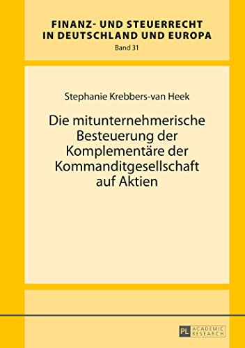 Die mitunternehmerische Besteuerung der Komplementäre der Kommanditgesellschaft auf Aktien (Finanz- und Steuerrecht in Deutschland und Europa)