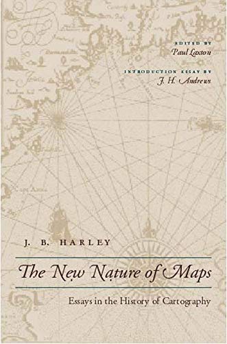 Harley, J: New Nature of Maps: Essays in the History of Cartography