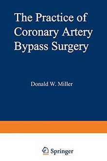 The Practice of Coronary Artery Bypass Surgery (Topics in Cardiovascular Disease)